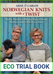 Norwegian Knits with a Twist Socks, Sweaters, Mittens, Hats, Pillows, Blankets, and a Whole Lot More