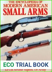 The Encyclopedia of Modern American Small Arms