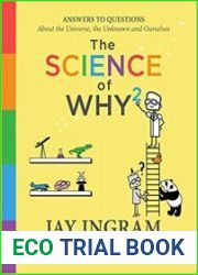The Science of Why 2 Answers to Questions About the Universe, the Unknown, and Ourselves