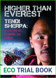 Higher than Everest Tendi Sherpa A Lifetime of Climbing the World