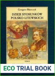Dzieje stosunkow Polsko-Litewskich od czasow najdawniejszych do wspolczesnosci. T. 2. cz. 1. Od Krewa do Lublina