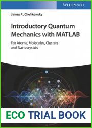 Introductory Quantum Mechanics with MATLAB For Atoms, Molecules, Clusters, and Nanocrystals