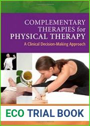 Complementary Therapies for Physical Therapy A Clinical Decision-Making Approach