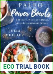 Paleo Power Bowls 100 Easy, Nutrient-Dense, Anti-Inflammatory Meals