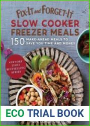 Fix-It and Forget-It Slow Cooker Freezer Meals 150 Make-Ahead Dinners, Desserts, and More!