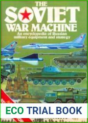 The Soviet War Machine. An Encyclopedia of Russian Military Equipment and Strategy