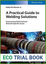 A Practical Guide to Welding Solutions Overcoming Technical and Material-Specific Issues