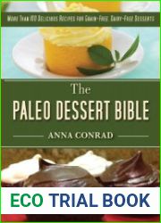The Paleo Dessert Bible More Than 100 Delicious Recipes for Grain-Free, Dairy-Free Desserts