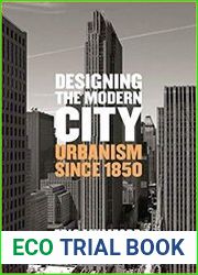 Designing the Modern City Urbanism Since 1850