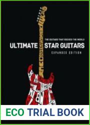 Ultimate Star Guitars The Guitars That Rocked the World