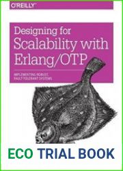 Designing for Scalability with ErlangOTP Implement Robust, Fault-Tolerant System