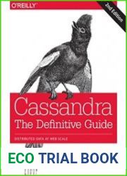 Cassandra The Definitive Guide Distributed Data at Web Scale