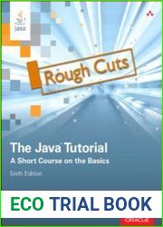 The Java Tutorial A Short Course on the Basics, Sixth Edition