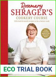 Rosemary Shrager’s Cookery Course 140 delicious recipes to be a better cook