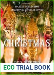 A Very Vintage Christmas Holiday Collecting, Decorating and Celebrating