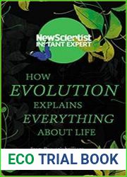 How Evolution Explains Everything About Life From Darwin’s brilliant idea to today’s epic theory
