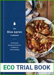 The Blue Apron Cookbook 165 Essential Recipes and Lessons for a Lifetime of Home Cooking