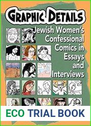 Graphic Details Jewish Women|s Confessional Comics in Essays and Interviews