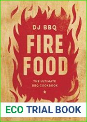 Fire Food The Ultimate BBQ Cookbook
