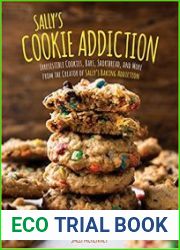 Sally|s Cookie Addiction Irresistible Cookies, Cookie Bars, Shortbread, and More from the Creator of Sally|s Baking Addiction