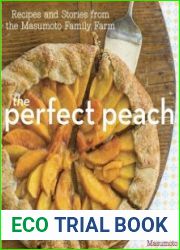 The Perfect Peach Recipes and Stories from the Masumoto Family Farm