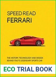 Speed Read Ferrari The History, Technology and Design Behind Italy|s Legendary Automaker