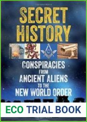 Secret History Conspiracies from Ancient Aliens to the New World Order