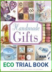 Handmade Gifts More Than 70 Step-by-Step Ideas to Make and Create at Home
