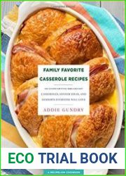 Family Favorite Casserole Recipes 103 Comforting Breakfast Casseroles, Dinner Ideas, and Desserts Everyone Will Love
