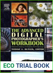 The Advanced Digital Photographer|s Workbook Professionals Creating and Outputting World-Class Images