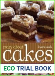 Crazy About Cakes More than 150 Delectable Recipes for Every Occasion