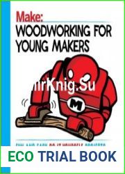 Make Woodworking for Young Makers Fun and Easy Do-It-Yourself Projects