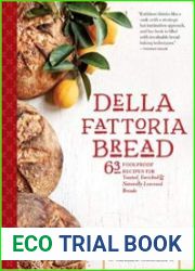 Della Fattoria Bread 63 Foolproof Recipes for Yeasted, Enriched & Naturally Leavened Breads