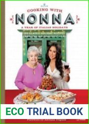 Cooking with Nonna A Year of Italian Holidays 130 Classic Holiday Recipes from Italian Grandmothers