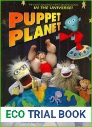 Puppet Planet The Most Amazing Puppet-Making Book in the Universe