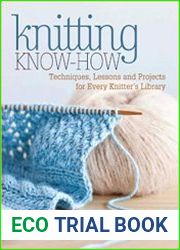 Knitting Know-How Techniques, Lessons and Projects for Every Knitter|s Library