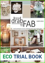 From Drab to Fab Craft Techniques to Turn Unwanted Items into Stylish Decor