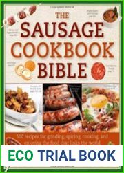 The Sausage Cookbook Bible 500 Recipes for Cooking Sausage
