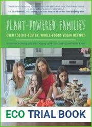 Plant-Powered Families Over 100 Kid-Tested, Whole-Foods Vegan Recipes