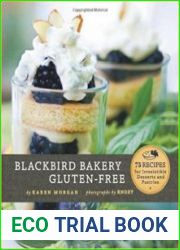 Blackbird Bakery Gluten-Free 75 Recipes for Irresistible Gluten-Free Desserts and Pastries