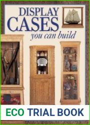 Display Cases You Can Build (Popular Woodworking)