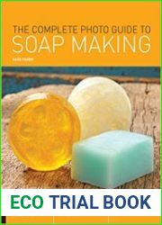 The Complete Photo Guide to Soap Making