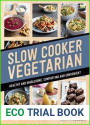 Slow Cooker Vegetarian Healthy and wholesome, comforting and convenient