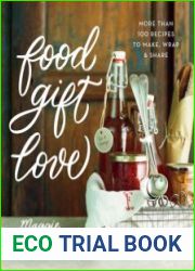 Food Gift Love More Than 100 Recipes to Make, Wrap, and Share
