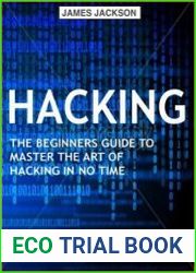 Hacking The Beginners Guide to Master The Art of Hacking In No Time