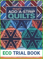 Magic Add-a-Strip Quilts Transform Simple Shapes into Dynamic Designs