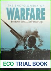 The Encyclopedia of Warfare From Earliest Times to the Present Day