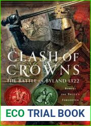 Clash of Crowns The Battle of Byland 1322 Robert the Bruce’s Forgotten Victory