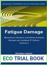 Mechanical Vibration and Shock Analysis, Revised and Updated 3rd Edition, Volume 4 Fatigue Damage