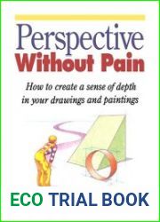 Perspective Without Pain How to Create a Sense of Depth in Your Drawings and Paintings